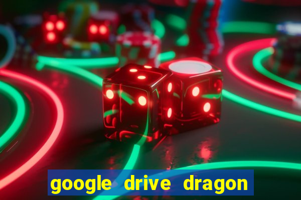 google drive dragon ball super